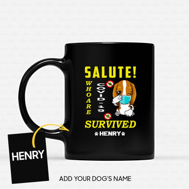 Personalized Dog Gift Idea - Salute Who Are Survived Covid 19 For Puppy Lovers - Black Mug